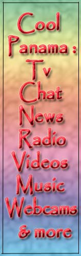 CoolPanama.com ... Panama Live! Chat, Radio Stations, live TV, Music, Videos, live Webcams, Latest News, Maps and more CoolPanama.com